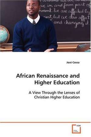 African Renaissance and Higher Education de Jose Cossa