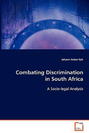 Combating Discrimination in South Africa de Johann Anton Kok