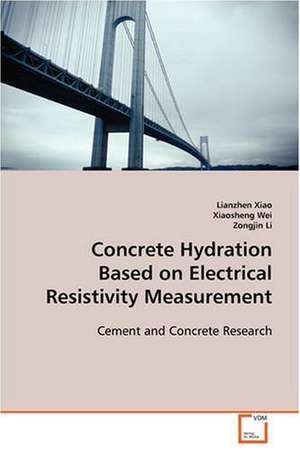 Concrete Hydration Based on Electrical Resistivity Measurement de Lianzhen Xiao