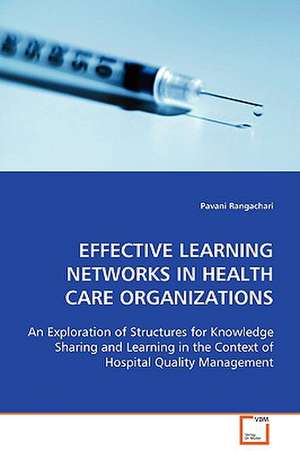 Effective Learning Networks in Health Care Organizations de Pavani Rangachari