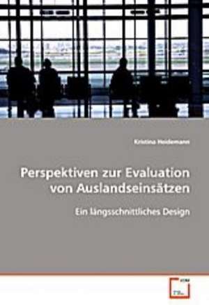 Perspektiven zur Evaluation von Auslandseinsätzen de Kristina Heidemann