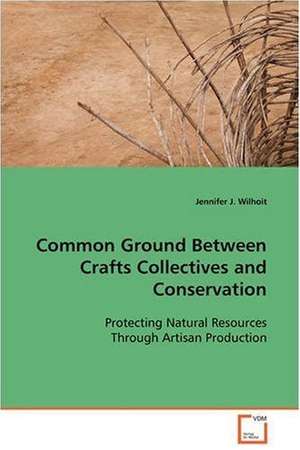 Common Ground Between Crafts Collectives and Conservation de Jennifer J. Wilhoit