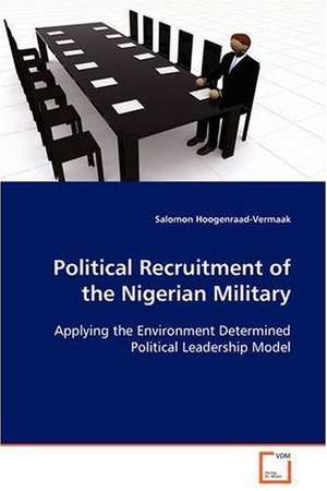 Political Recruitment of the Nigerian Military de Salomon Hoogenraad-Vermaak