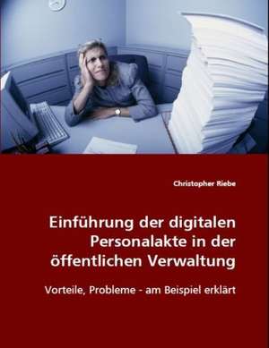 Einführung der digitalen Personalakte in deröffentlichen Verwaltung de Christopher Riebe