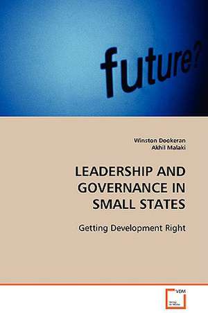 Leadership and Governance in Small States de Winston Dookeran