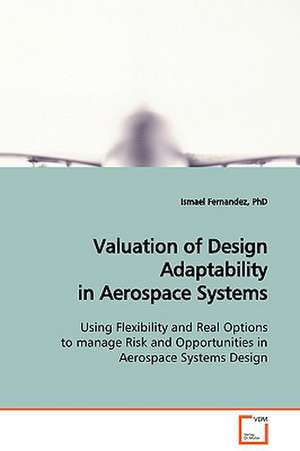 Valuation of Design Adaptability in Aerospace Systems de PhD Ismael Fernandez