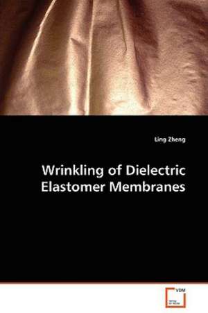 Wrinkling of Dielectric Elastomer Membranes de Ling Zheng