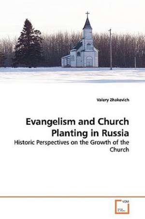 Evangelism and Church Planting in Russia de Valery Zhakevich