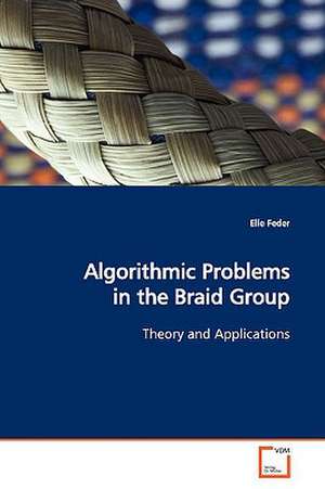 Algorithmic Problems in the Braid Group de Elie Feder