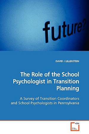 The Role of the School Psychologist in Transition Planning de David J. Lillenstein