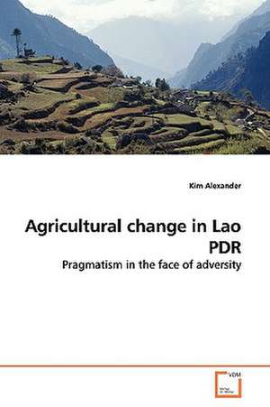 Agricultural change in Lao PDR de Kim Alexander