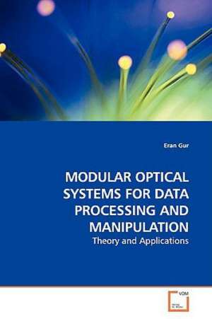 Modular Optical Systems for Data Processing and Manipulation de Eran Gur