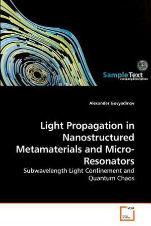 Light Propagation in Nanostructured Metamaterials and Micro-Resonators de Alexander Govyadinov