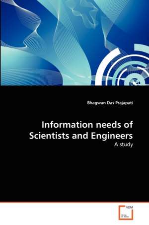 Information needs of Scientists and Engineers de Prajapati Bhagwan Das