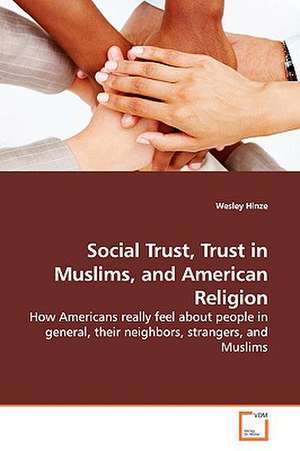 Social Trust, Trust in Muslims, and American Religion de Wesley Hinze