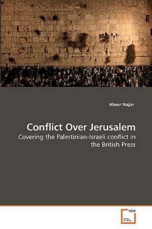 Conflict Over Jerusalem de Abeer Najjar