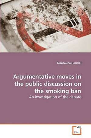 Argumentative moves in the public discussion on the smoking ban de Maddalena Fiordelli