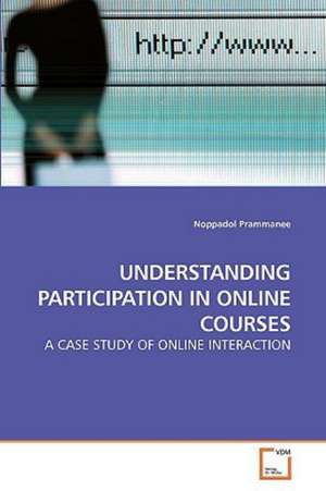 Understanding Participation in Online Courses de Noppadol Prammanee