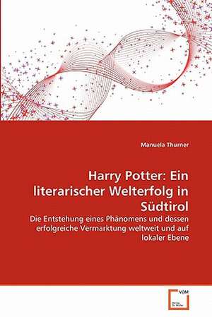 Harry Potter: Ein literarischer Welterfolg in Südtirol de Manuela Thurner