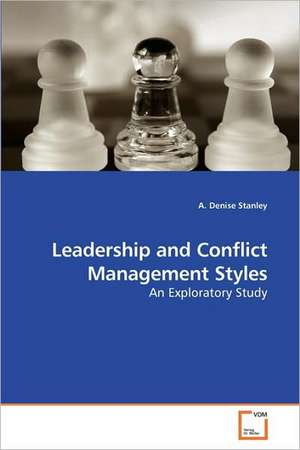 Leadership and Conflict Management Styles de A. Denise Stanley