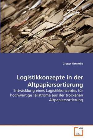 Logistikkonzepte in der Altpapiersortierung de Gregor Otremba