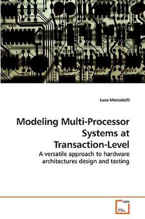 Modeling Multi-Processor Systems at Transaction-Level de Luca Moscatelli