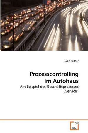 Prozesscontrolling im Autohaus de Sven Rother