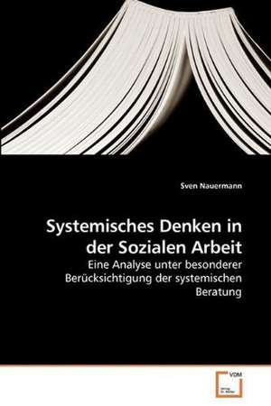 Systemisches Denken in der Sozialen Arbeit de Sven Nauermann