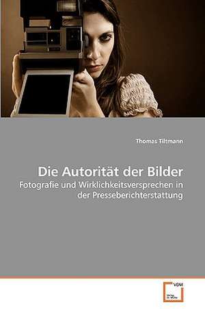 Die Autorität der Bilder de Thomas Tiltmann