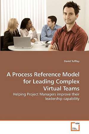 A Process Reference Model for Leading Complex Virtual Teams de David Tuffley