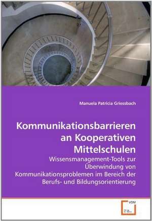 Kommunikationsbarrieren an Kooperativen Mittelschulen de Manuela Patricia Griessbach