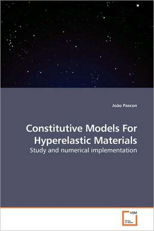 Constitutive Models For Hyperelastic Materials de Joao Pascon