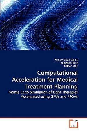 Computational Acceleration for Medical Treatment Planning de William Chun Yip Lo