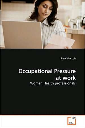 Occupational Pressure at work de Siew Yim Loh