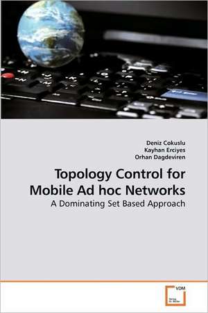 Topology Control for Mobile Ad hoc Networks de Deniz Cokuslu