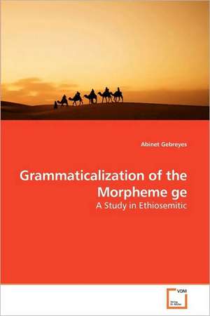 Grammaticalization of the Morpheme ge de Abinet Gebreyes