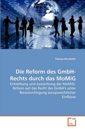 Die Reform des GmbH-Rechts durch das MoMiG de Brunhofer Thomas