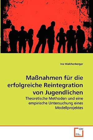 Maßnahmen für die erfolgreiche Reintegration von Jugendlichen de Ina Walcherberger