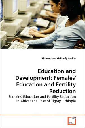 Education and Development: Females' Education and Fertility Reduction de Kinfe Abraha Gebre-Egziabher