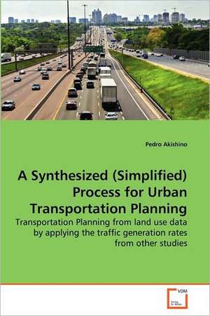 A Synthesized (Simplified) Process for Urban Transportation Planning de Pedro Akishino