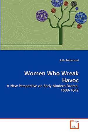 Women Who Wreak Havoc de Julie Sutherland