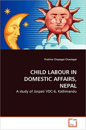 Child Labour in Domestic Affairs, Nepal de Pratima Chapagai Chaulagai