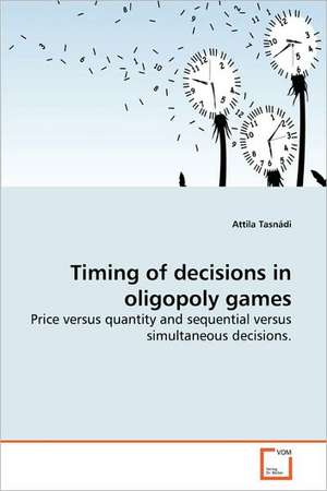 Timing of decisions in oligopoly games de Tasnádi Attila