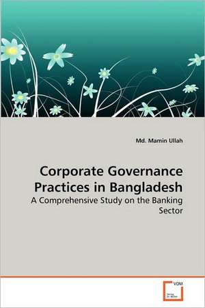 Corporate Governance Practices in Bangladesh de Md. Mamin Ullah