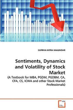 Sentiments, Dynamics and Volatility of Stock Market de MITRA MAJUMDAR SUPRIYA