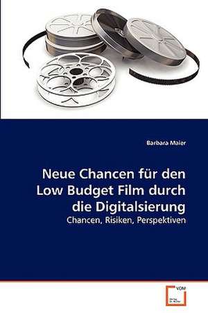 Neue Chancen für den Low Budget Film durch die Digitalsierung de Barbara Maier