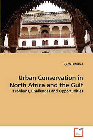 Urban Conservation in North Africa and the Gulf de Djamel Boussaa