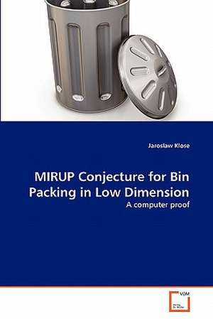 MIRUP Conjecture for Bin Packing in Low Dimension de Jaroslaw Klose