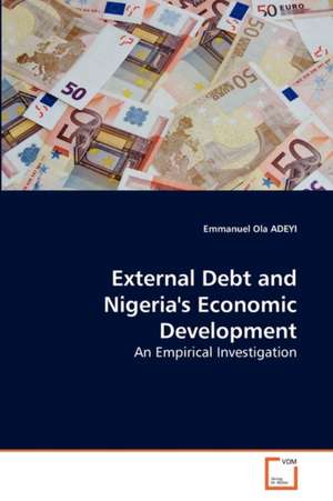 External Debt and Nigeria's Economic Development de ADEYI Emmanuel Ola