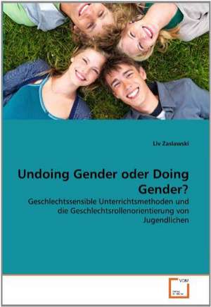 Undoing Gender oder Doing Gender? de Liv Zaslawski